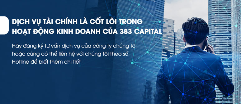 DỊCH VỤ TÀI CHÍNH LÀ CỐT LÕI TRONG HOẠT ĐỘNG KINH DOANH CỦA 383 GROUP